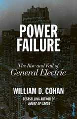 Okładka książki Power Failure The Rise and Fall of General Electric. William D. Cohan William D. Cohan, 9780241408780,