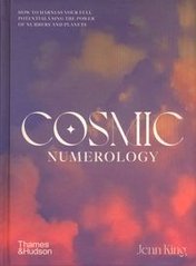 Okładka książki Cosmic Numerology How to Harness Your Full Potential Using the Power of Numbers and Planets. Jenn King Jenn King, 9781760762476,