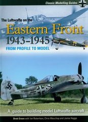 Okładka książki The Luftwaffe On The Eastern Front A Guide to Building Model Luftwaffe Aircraft. Brett Green Brett Green, 9781906537142,