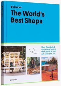 Okładka książki The World's Best Shops How they started, the people behind them, and how you can open one too , 9783967040630,