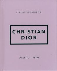 Обкладинка книги The Little Guide to Christian Dior Style to Live By , 9781800694118,