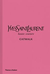 Okładka książki Yves Saint Laurent Catwalk The Complete Haute Couture Collections 1962-2002. Suzy Menkes Suzy Menkes, 9780500022399,   747 zł