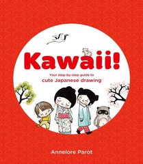 Обкладинка книги Kawaii! Your Step-by-Step Guide to Cute Japanese Drawing Annelore Parot, 9781837760404,