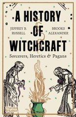 Okładka książki A History of Witchcraft : Sorcerers, Heretics & Pagans. Jeffrey B. Russell, Brooks Alexander, 9780500297285,   66 zł