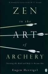 Okładka książki Zen in the Art of Archery. Eugen Herrigel Eugen Herrigel, 9781405954624,
