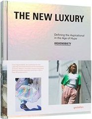 Okładka książki The New Luxury Highsnobiety: Defining the Aspirational in the Age of Hype , 9783899559835,