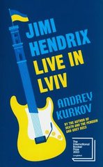 Обкладинка книги Jimi Hendrix Live in Lviv. Andrey Kurkov Andrey Kurkov, 9781529430332,