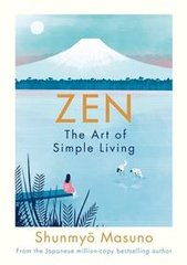 Okładka książki Zen: The Art of Simple Living. Shunmyo Masuno Shunmyo Masuno, 9780241371831,