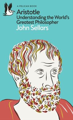 Обкладинка книги Aristotle : Understanding the World's Greatest Philosopher. John Sellars John Sellars, 9780241615645,   32 zł