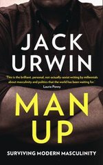 Okładka książki Man Up Surviving Modern Masculinity. Jack Urwin Jack Urwin, 9781785780691,