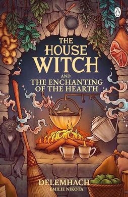 Okładka książki The House Witch and The Enchanting of the Hearth. Emilie Nikota Emilie Nikota, 9781405967112,