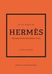 Okładka książki Little Book of Hermes The story of the iconic fashion house. Karen Homer Karen Homer, 9781802790115,