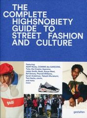 Обкладинка книги The Incomplete Highsnobiety Guide to Street Fashion and Culture. Highsnobiety Highsnobiety, 9783899555806,
