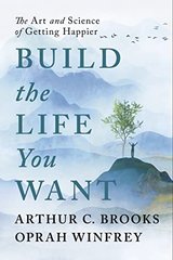 Okładka książki Build the Life You Want. Arthur C. Brooks, Oprah Winfrey Arthur C. Brooks, Oprah Winfrey, 9781846047831,   82 zł