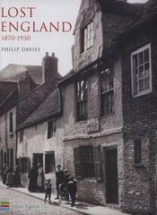Okładka książki Lost England 1870-1930. Philip Davies Philip Davies, 9781909242791,