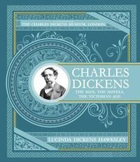 Okładka książki Charles Dickens The Man, The Novels, The Victorian Age. Hawksley Lucinda Dickens Hawksley Lucinda Dickens, 9780233006055,