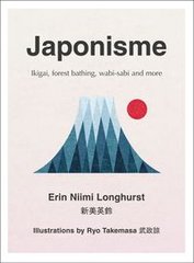 Обкладинка книги Japonisme Ikigai, Forest Bathing, wabi-sabi and more. Longhurst Erin Niimi Longhurst Erin Niimi, 9780008286040,