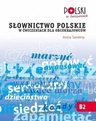 Okładka książki Słownictwo polskie w ćwiczeniach dla obcokrajowców Anna Seretny, 9788360229491,   64 zł