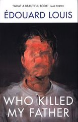 Okładka książki Who Killed My Father. Edouard Louis Edouard Louis, 9781784709907,