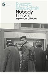 Okładka książki Nobody Leaves. Ryszard Kapuściński Ryszard Kapuściński, 9780718192006,   39 zł