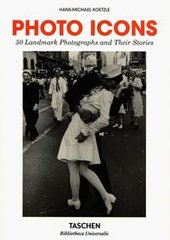 Okładka książki Photo Icons 50 Landmark Photographs and Their Stories. Hans-Michael Koetzle Hans-Michael Koetzle, 9783836577748,   105 zł