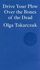 Okładka książki Drive Your Plow Over the Bones of the Dead. Olga Tokarczuk Olga Tokarczuk, 9781913097257,