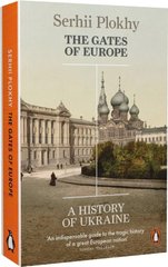 Okładka książki The Gates of Europe. A History of Ukraine. Serhii Plokhy Serhii Plokhy, 9780141980614,   53 zł