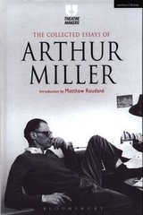 Okładka książki The Collected Essays of Arthur Miller. Arthur Miller Arthur Miller, 9781472591746,