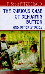 Okładka książki The Curious Case of Benjamin Button and Other Stories. F. Scott Fitzgerald Фіцджеральд Френсіс, 978-617-07-0413-9,   37 zł