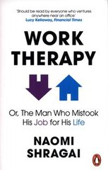 Обкладинка книги Work Therapy Or The Man Who Mistook His Job for His Life. Naomi Shragai Naomi Shragai, 9780753558324,