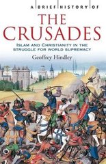 Okładka książki A Brief History of The Crusades. Geoffrey Hindley Geoffrey Hindley, 9781841197661,