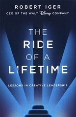 Okładka książki The Ride of a Lifetime Lessons in Creative Leadership from 15 Years as CEO of the Walt Disney Company. Robert Iger Robert Iger, 9781787630475,   63 zł
