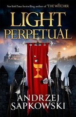 Okładka książki Light Perpetual. Andrzej Sapkowski Andrzej Sapkowski, 9781473226210,