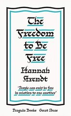 Okładka książki The Freedom to Be Free. Hannah Arendt Hannah Arendt, 9780241472880,   39 zł