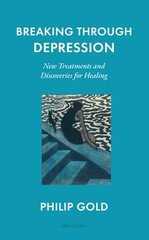 Обкладинка книги Breaking Through Depression. Philip Gold Philip Gold, 9780241659052,