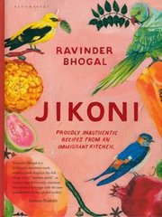 Обкладинка книги Jikoni Proudly Inauthentic Recipes from an Immigrant Kitchen. Ravinder Bhogal Ravinder Bhogal, 9781526601445,