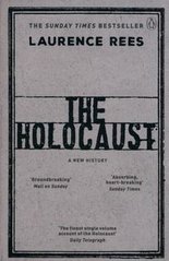 Okładka książki The Holocaust A New History. Laurence Rees Laurence Rees, 9780241979969,
