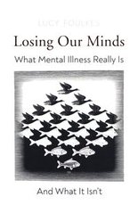 Обкладинка книги Losing Our Minds What Mental Illness Really Is – and What It Isn’t. Lucy Foulkes Lucy Foulkes, 9781847926395,