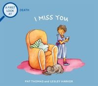 Okładka książki A First Look At Death I Miss You. Pat Thomas Pat Thomas, 9781526317582,