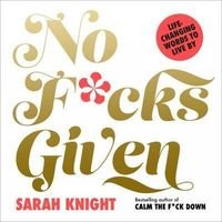 Обкладинка книги No F*cks Given: Life-Changing Words to Live By. Sarah Knight Sarah Knight, 9781529426922,