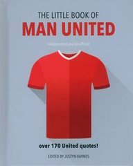 Okładka książki The Little Book of Man United Over 170 United quotes , 9781911610366,