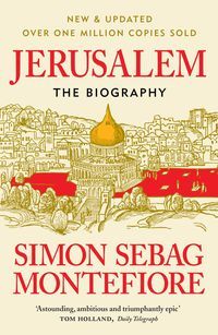 Обкладинка книги Jerusalem: The Biography. Simon Sebag Montefiore Simon Sebag Montefiore, 9781474614399,   76 zł