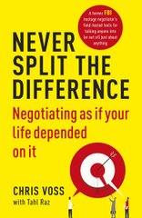 Okładka książki Never Split the Difference. Negotiating as if Your Life Depended on It. Chris Voss, Tahl Raz Chris Voss, Tahl Raz, 9781847941497,   49 zł