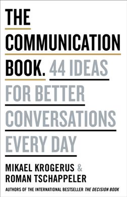 Okładka książki The Communication Book. 44 Ideas for Better Conversations Every Day. Mikael Krogerus, Roman Tschappeler Mikael Krogerus, Roman Tschappeler, 9780241982280,   57 zł