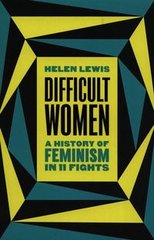 Обкладинка книги Difficult Women. Helen Lewis Helen Lewis, 9781787331297,