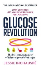 Обкладинка книги Glucose Revolution The life-changing power of balancing your blood sugar. Jessie Inchauspe Jessie Inchauspe, 9781780725239,