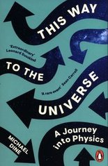 Okładka książki This Way to the Universe A Journey into Physics. Michael Dine Michael Dine, 9780241992036,
