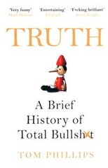 Okładka książki Truth B brief history of total bullshit. Tom Phillips Tom Phillips, 9781472263209,