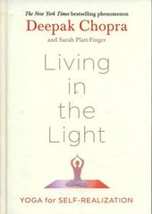 Okładka książki Living in the Light Yoga for Self-Realization. Chopra Deepak Chopra Deepak, 9781846047312,