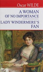 Okładka książki A Woman of No Importance. Lady Windermere’s Fan. Oscar Wilde Вайлд Оскар, 978-617-07-0781-9,   30 zł